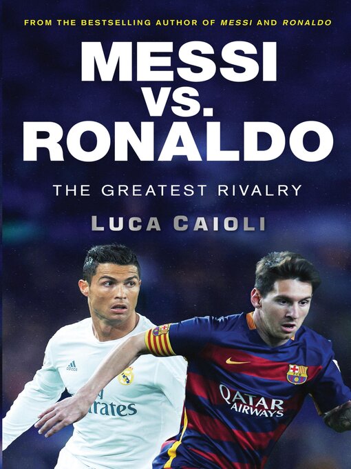 Title details for Messi vs. Ronaldo Messi vs. Ronaldo by Luca Caioli - Wait list